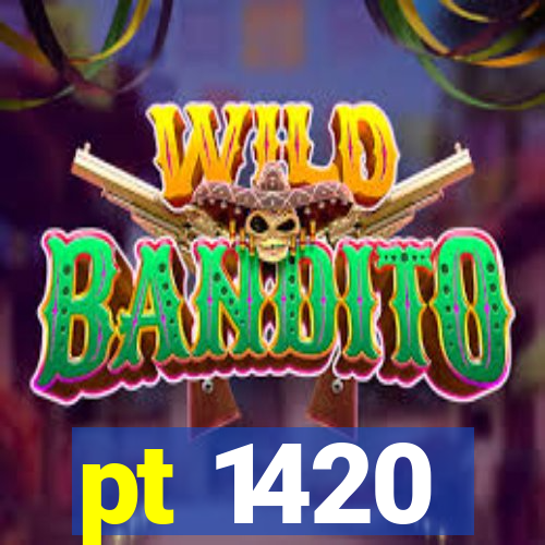 pt 1420